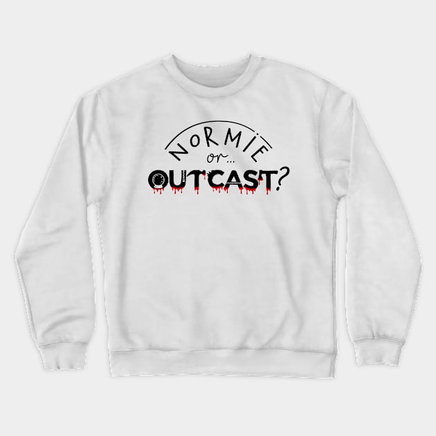 WEDNESDAY ADDAMS NETFLIX - NORMIE or OUTCAST ? black Crewneck Sweatshirt by kooldsignsflix@gmail.com